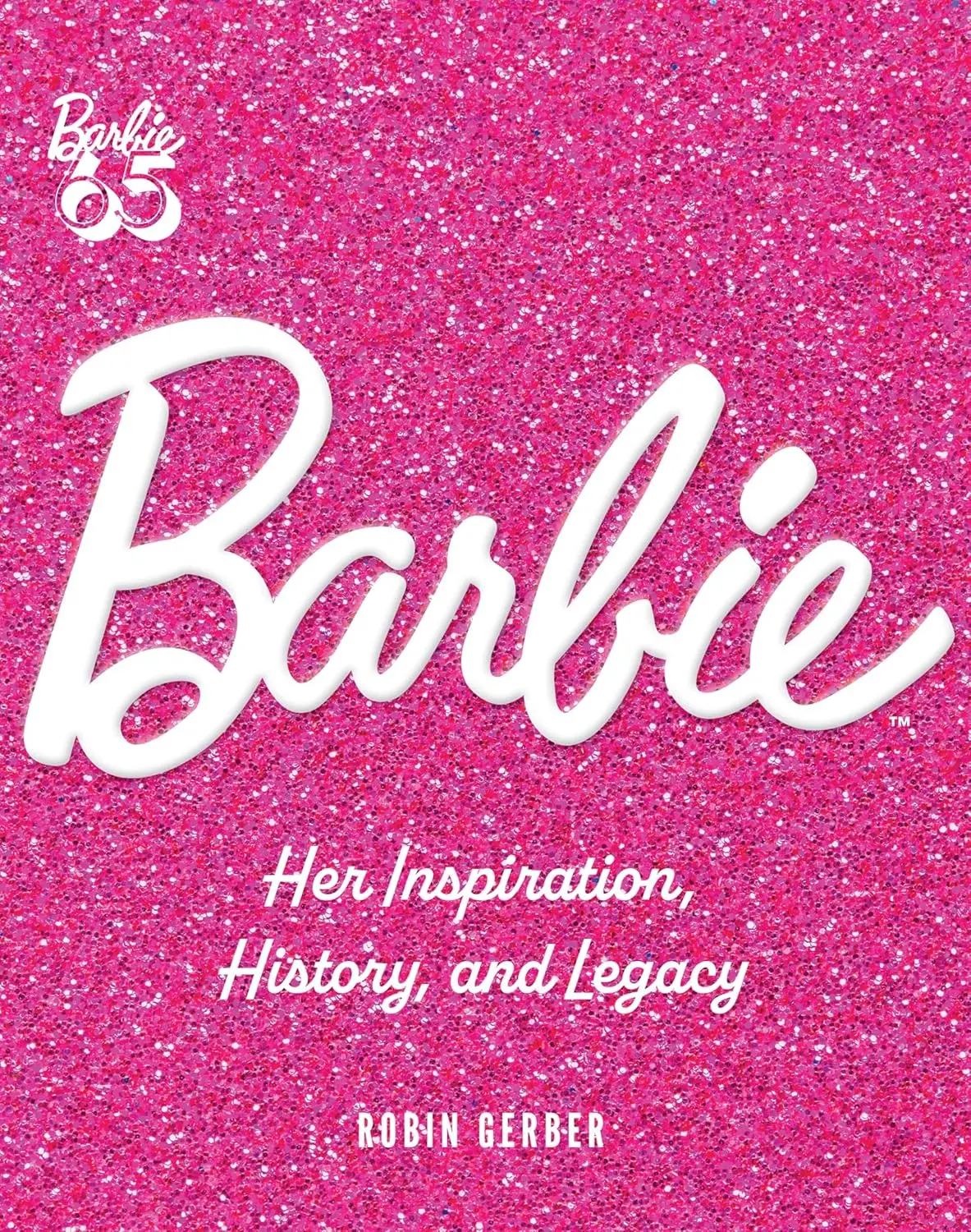 Barbie: Her Inspiration, History, And Legacy For Ages 18 Months Above 1