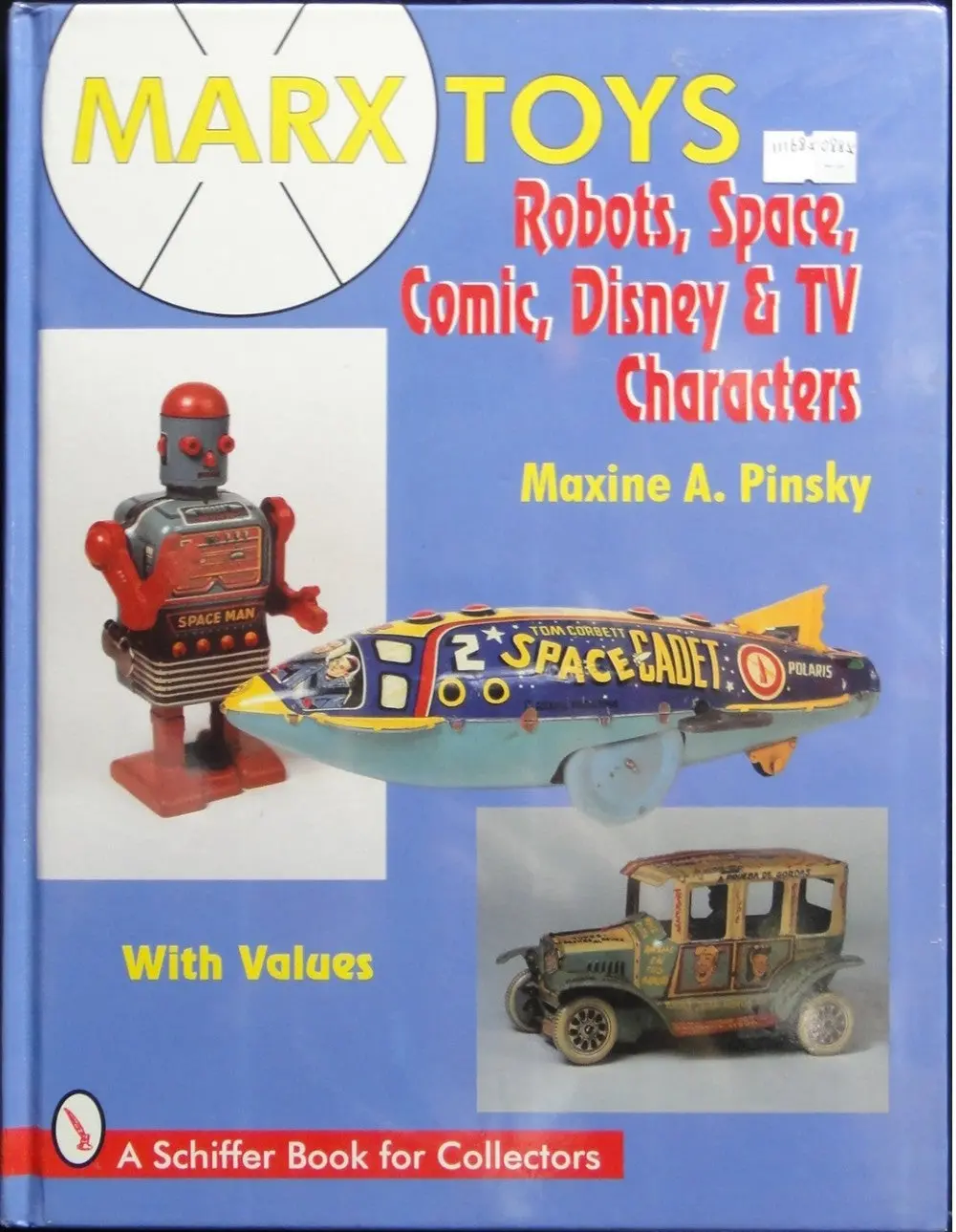 Schiffer Marx Toys Robots Space Comic Disney &Amp; Tv Characters With Values A Schiffer Book For Collectors Maxine A Pinsky Isbn: 0-88740-936-9 40936 1116850885 1